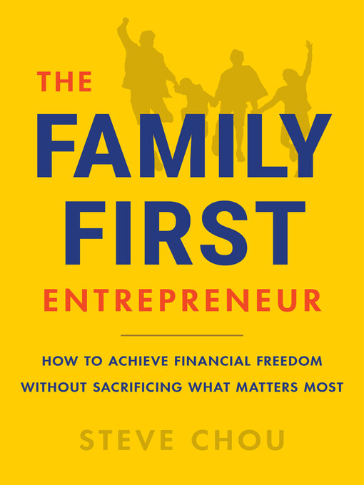 Title details for The Family-First Entrepreneur by Steve Chou - Available